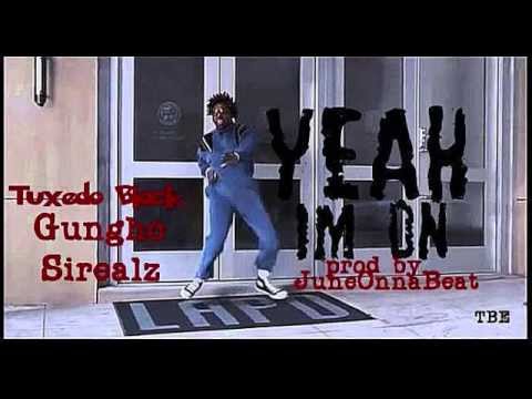 Tuxedo Black - Yeah Im On ft Gungho and Sirealz of Teamknoc[Prod.by JuneOnnaBeat]