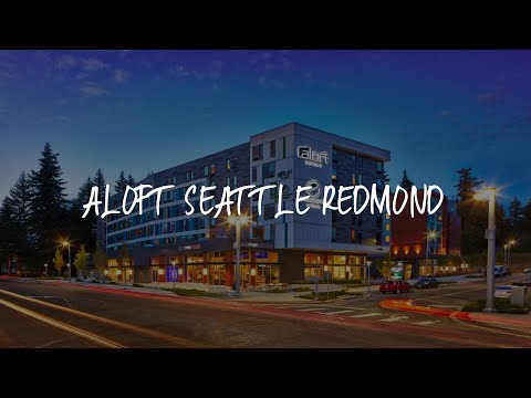 Aloft Seattle Redmond Review - Redmond , United States of America