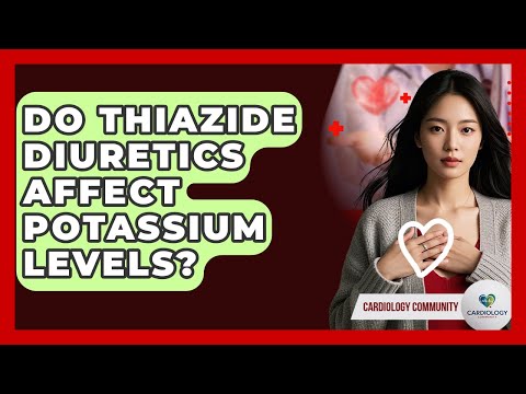 Do Thiazide Diuretics Affect Potassium Levels? - Cardiology Community
