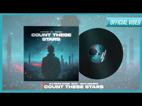 DJs From Mars x SIKS x Mike Demero - Count These Stars (Official Video)