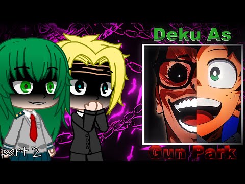 [MHA] Izuku Yagi's family (+bullies) react to Deku as Gun Park │No Quirks AU│ (Part 2/3)