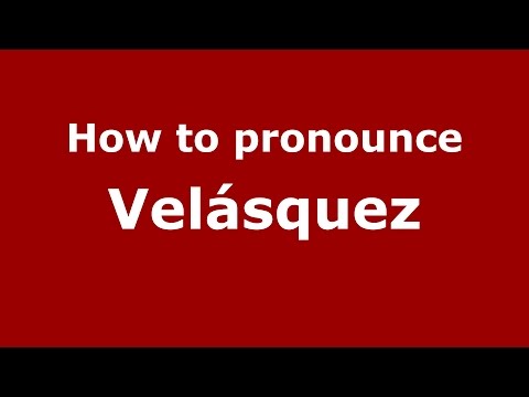 How to pronounce Velásquez