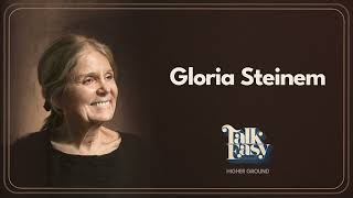 The Gloria Steinem Interview | Talk Easy with Sam Fragoso