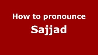 How to pronounce Sajjad