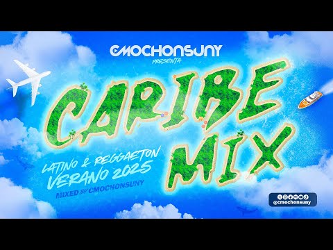 CARIBE MIX 2025 🌴 REGGAETON, AFRO HOUSE, ELECTRO LATINO SUMMER 2025 by CMOCHONSUNY