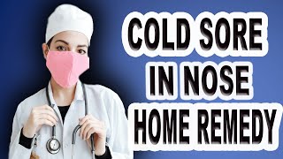 Cold Sore In Nose Home Remedy