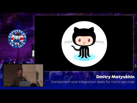 GopherCon UK 2018: Dmitry Matyukhin - Component & Integration Tests for Micro-services