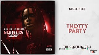 Chief Keef - Thotty Party (The GloFiles 3)