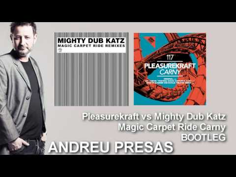Pleasurekraft vs Mighty Dub Katz - Magic Carpet Ride Carny (Andreu Presas Bootleg)