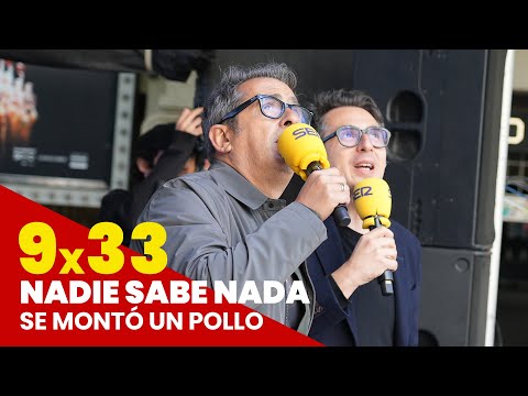 NADIE SABE NADA 9x33 | Se montó un pollo