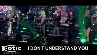 K-otic - I Don&#39;t Understand You (Live in de HMH 2016)