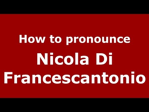 How to pronounce Nicola Di Francescantonio (Italian/Italy)  - PronounceNames.com