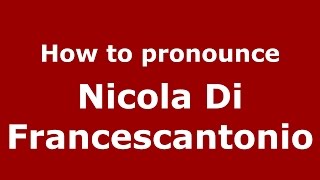 How to pronounce Nicola Di Francescantonio