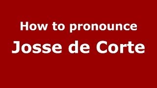 How to pronounce Josse De Corte