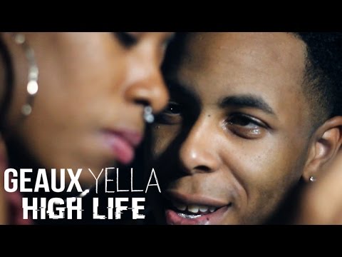 Geaux Yella - High Life (Official Music Video)
