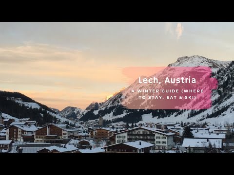Lech, Austria: A Winter Guide (Where To Stay, Eat & Ski)