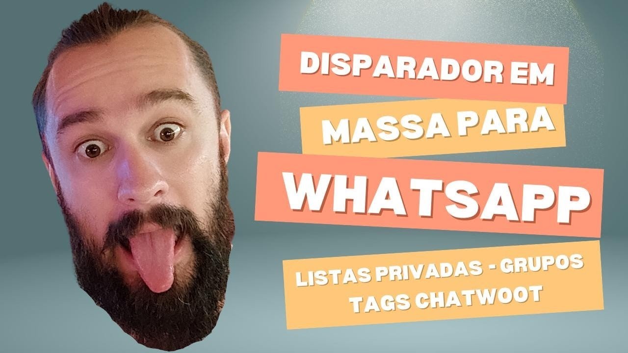 Envio em Massa no Whatsapp para listas privadas, grupos e integração com as TAGs do Chatwoot