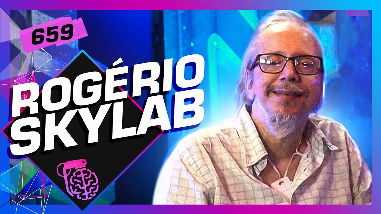 ROGÉRIO SKYLAB - Inteligência Ltda. Podcast #659
