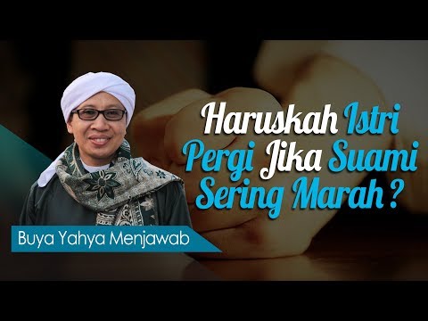 Haruskah Istri Pergi Jika Suami Sering Marah? - Buya Yahya Menjawab