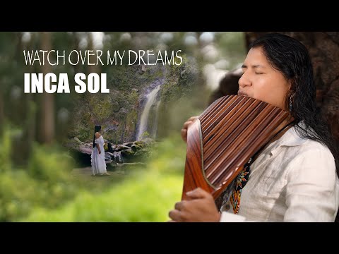 Inca Sol - Watch of my dreams I Meditation I Relaxing I🔥(Official Video) 4K
