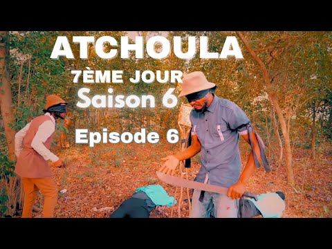 ATCHOULA-7ÈME-JOUR-SAISON 6 FULL EPISODE 6