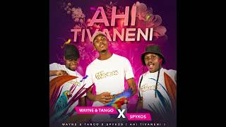 Download lagu Wayne & Tango X Spykos - Ahi tivaneni ( audio) mp3