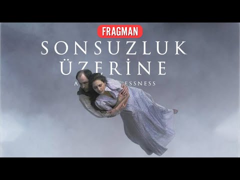 Sonsuzluk Üzerine | About Endlessness - Fragman (Türkçe Altyazı)