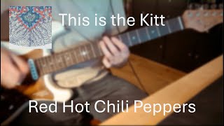 Red Hot Chili Peppers - This is the Kitt - Guitar Cover
