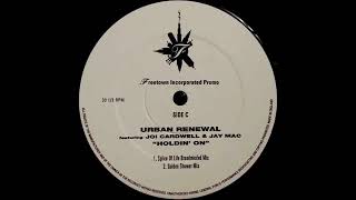 Urban Renewal feat. Joi Cardwell & Jay Mac - Holdin' On (Splice Of Life Broadminded Mix)