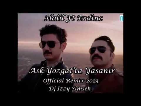 Halil Ft Erdinc - Ask Yozgat'ta Baslar ( Official Remix 2023 Dj Izzy Simsek )