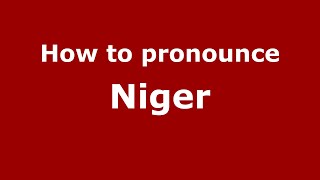 How to pronounce Niger