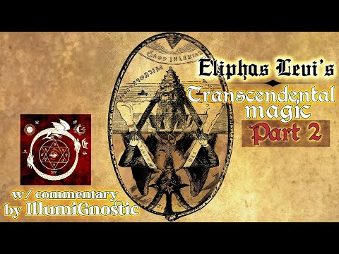 The Greatest Occult Masterpiece Ever Written: Transcendental Magic by Eliphas Levi, Explained! pt 2
