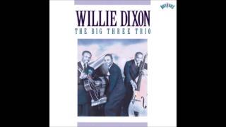 Willie Dixon - Tell That Woman - The Big Three Trio