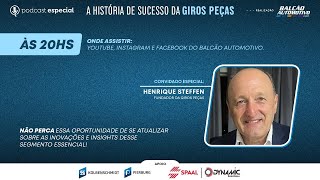 PODCAST DO BALCÃO AO VIVO – 21/11: A HISTÓRIA DA GIROS PEÇAS - COM HENRIQUE STEFFEN, FUNDADOR