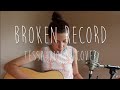 Broken Record | Tessa Violet Cover 