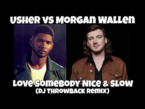 Usher vs Morgan Wallen - Love Somebody Nice & Slow (DJ Throwback Remix)