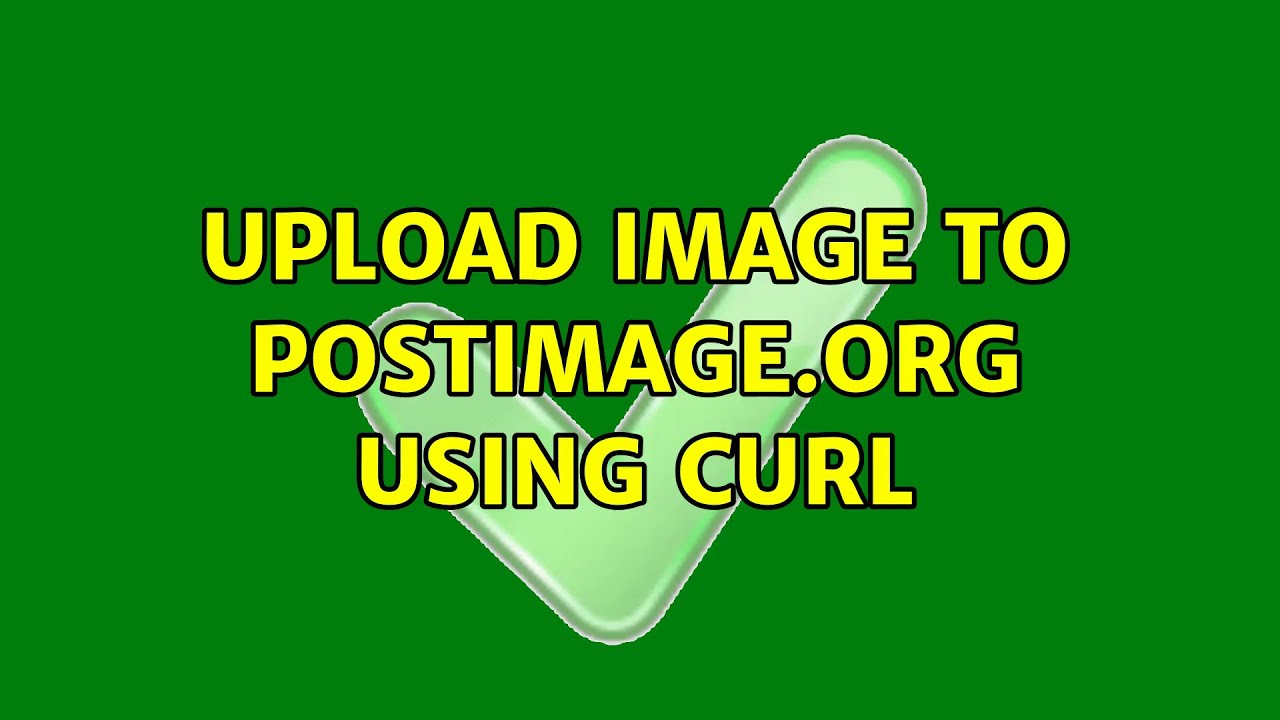 Upload image to postimage.org using curl (2 Solutions!!)