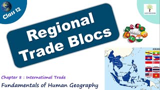 Regional Trade Blocs - Class 12 Geography