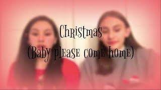 Christmas (Baby Please Come Home) Cover| Kaithlyn and Christina