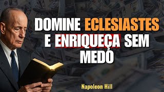 Domine Eclesiastes e Enriqueça Sem Medo | Napoleon Hill