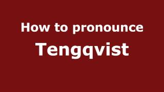 How to pronounce Tengqvist