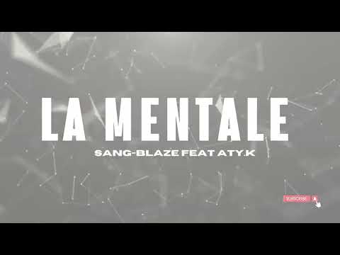LA MENTALE - Sang-Blaze feat Aty.K
