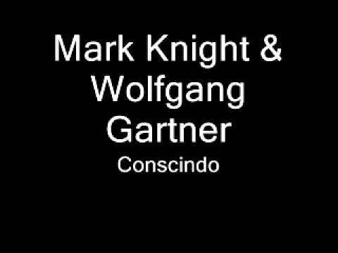 Mark Knight & Wolfgang Gartner - Conscindo