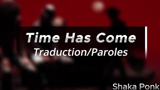 Shaka Ponk - Time Has Come - Paroles/Traduction