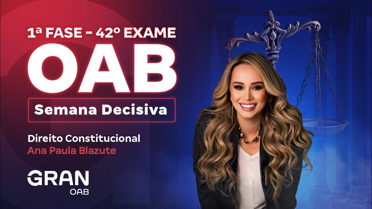 1ª fase do 42º Exame OAB: Semana Decisiva em Direito Constitucional com Ana Paula Blazute