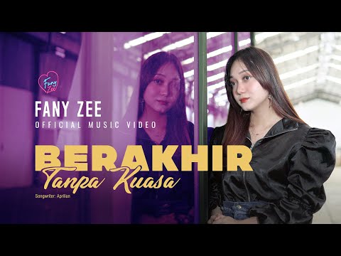 Berakhir Tanpa Kuasa - Fany Zee