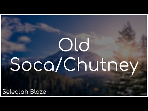 Old Soca/Chutney Mix - Selectah Blaze