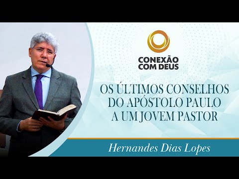 The Apostle Paul's Last Advice to a Young Pastor | Pastor Hernandes Dias Lopes