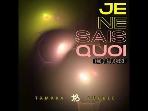 Tamara Bubble - Je Ne Sais Quoi [Official Audio]