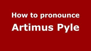 How to pronounce Artimus Pyle